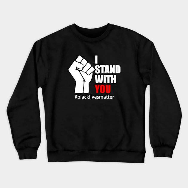 BLACK LIVES MATTER. I STAND WITH YOU Crewneck Sweatshirt by Typography Dose